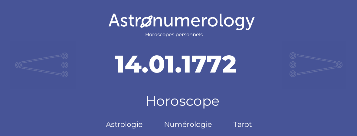 Horoscope pour anniversaire (jour de naissance): 14.01.1772 (14 Janvier 1772)