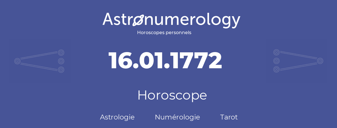 Horoscope pour anniversaire (jour de naissance): 16.01.1772 (16 Janvier 1772)