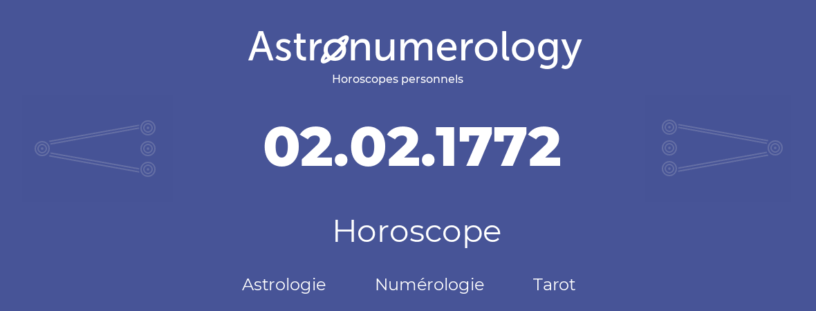 Horoscope pour anniversaire (jour de naissance): 02.02.1772 (2 Février 1772)