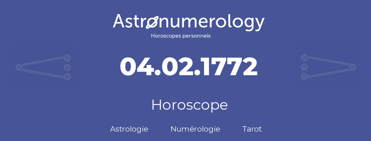 Horoscope pour anniversaire (jour de naissance): 04.02.1772 (4 Février 1772)