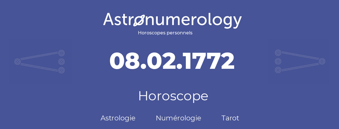 Horoscope pour anniversaire (jour de naissance): 08.02.1772 (08 Février 1772)