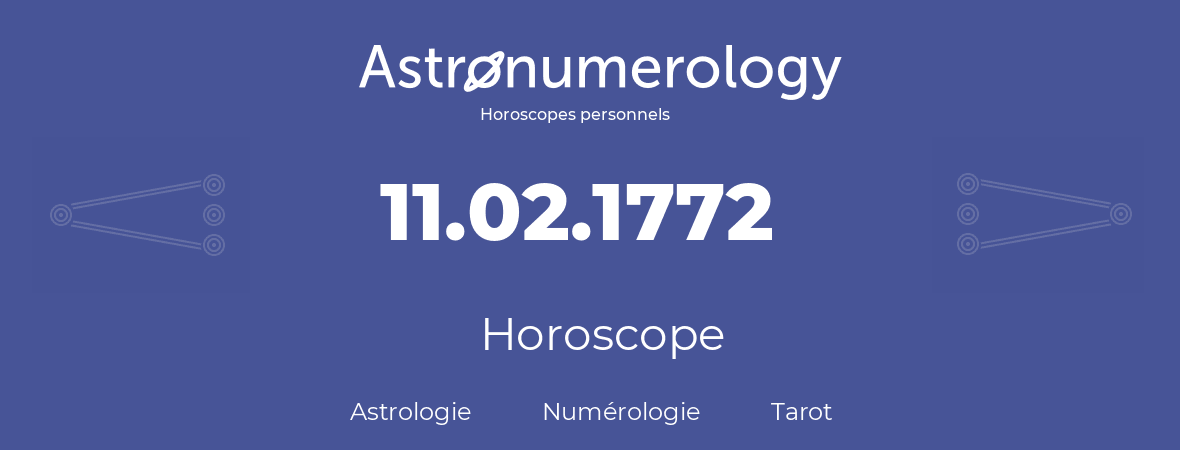Horoscope pour anniversaire (jour de naissance): 11.02.1772 (11 Février 1772)