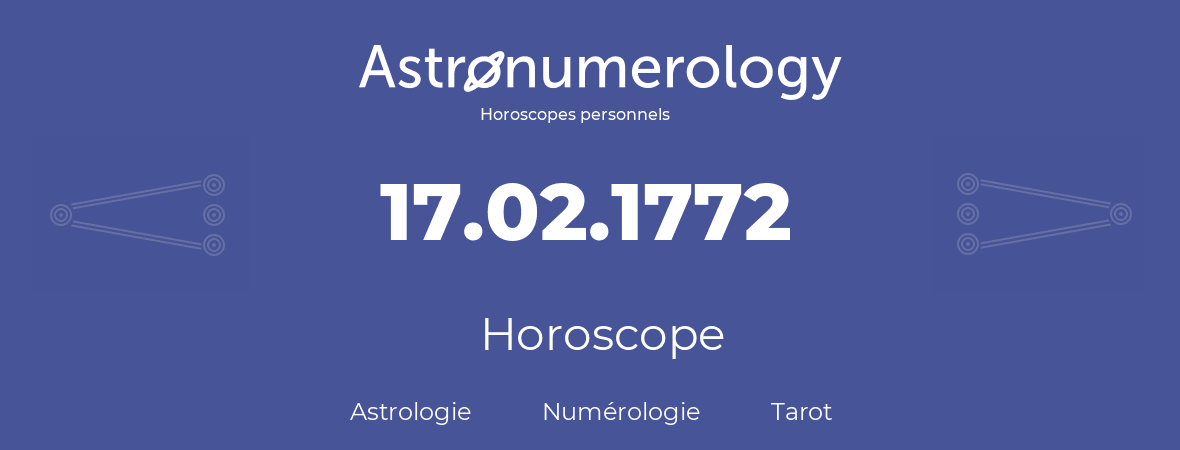 Horoscope pour anniversaire (jour de naissance): 17.02.1772 (17 Février 1772)