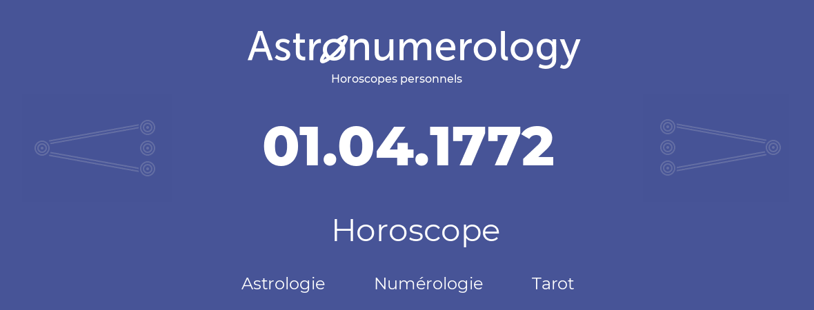 Horoscope pour anniversaire (jour de naissance): 01.04.1772 (01 Avril 1772)