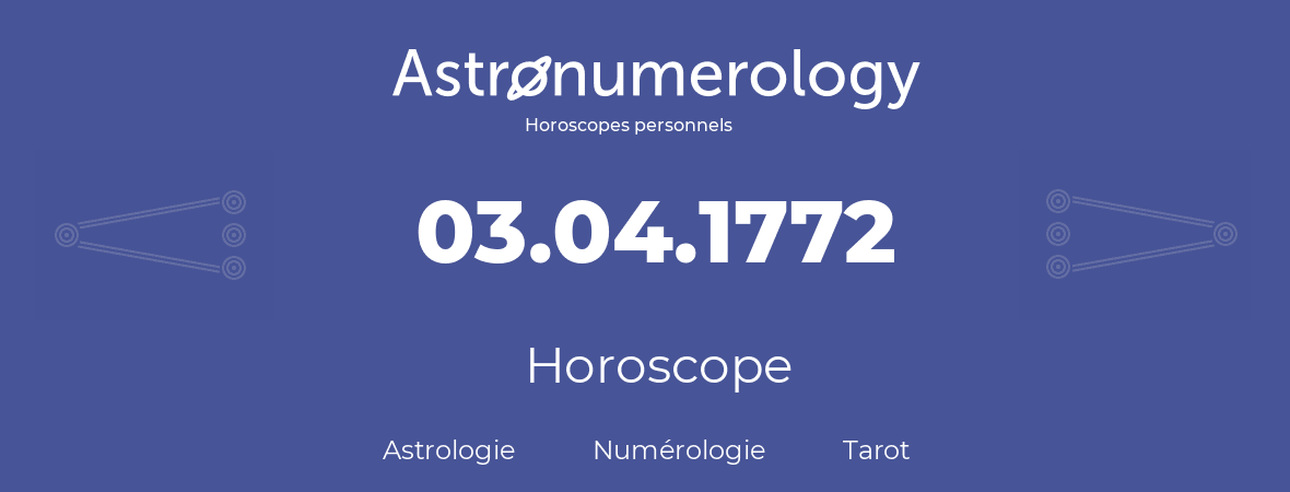 Horoscope pour anniversaire (jour de naissance): 03.04.1772 (3 Avril 1772)