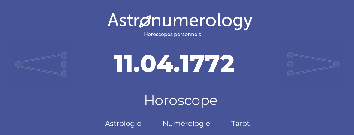 Horoscope pour anniversaire (jour de naissance): 11.04.1772 (11 Avril 1772)