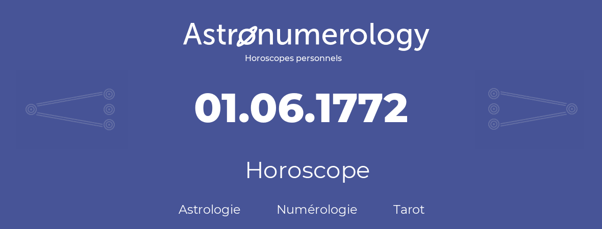 Horoscope pour anniversaire (jour de naissance): 01.06.1772 (01 Juin 1772)