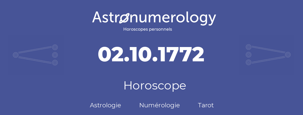 Horoscope pour anniversaire (jour de naissance): 02.10.1772 (2 Octobre 1772)