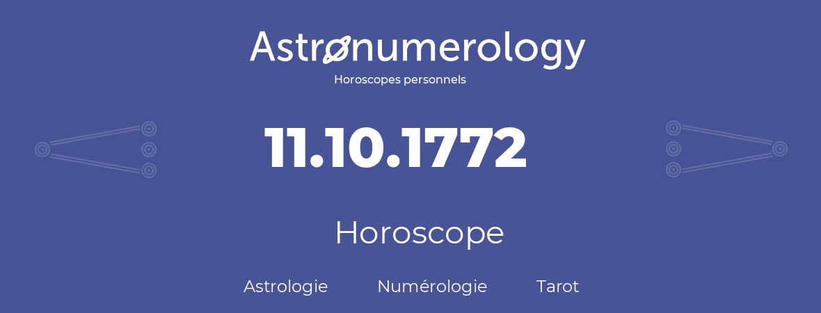 Horoscope pour anniversaire (jour de naissance): 11.10.1772 (11 Octobre 1772)