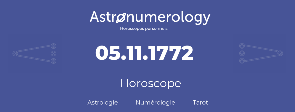 Horoscope pour anniversaire (jour de naissance): 05.11.1772 (5 Novembre 1772)