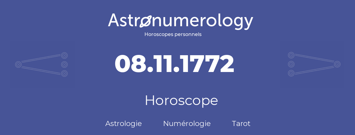 Horoscope pour anniversaire (jour de naissance): 08.11.1772 (08 Novembre 1772)