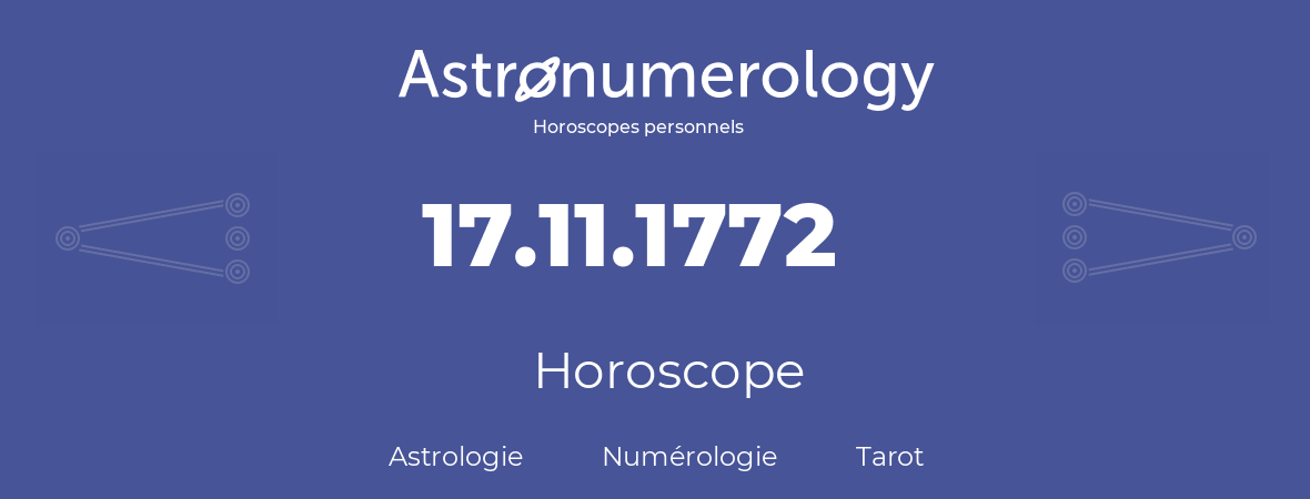 Horoscope pour anniversaire (jour de naissance): 17.11.1772 (17 Novembre 1772)