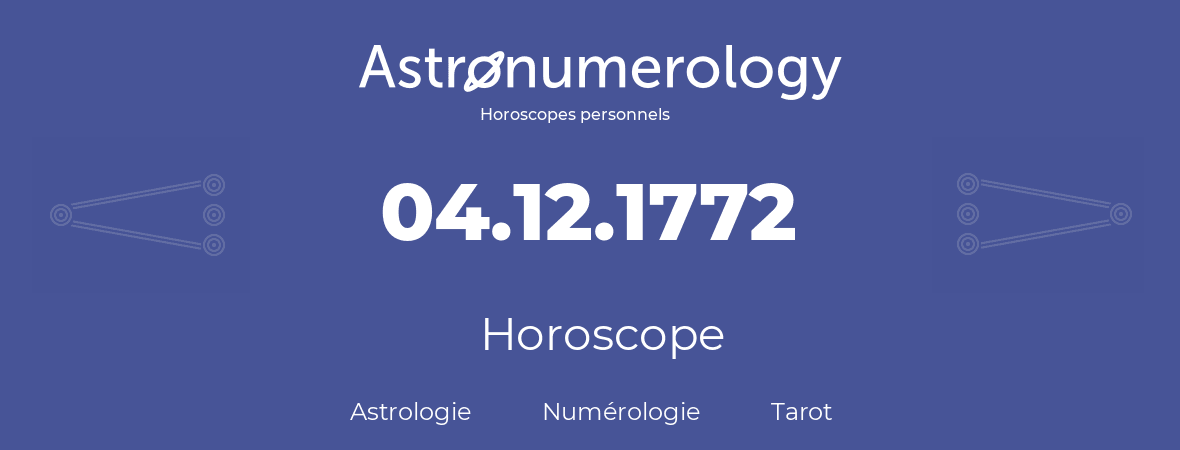 Horoscope pour anniversaire (jour de naissance): 04.12.1772 (4 Décembre 1772)