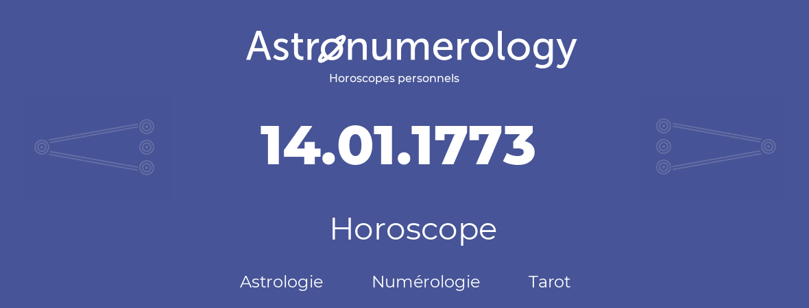 Horoscope pour anniversaire (jour de naissance): 14.01.1773 (14 Janvier 1773)