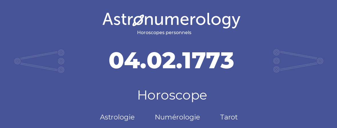 Horoscope pour anniversaire (jour de naissance): 04.02.1773 (04 Février 1773)