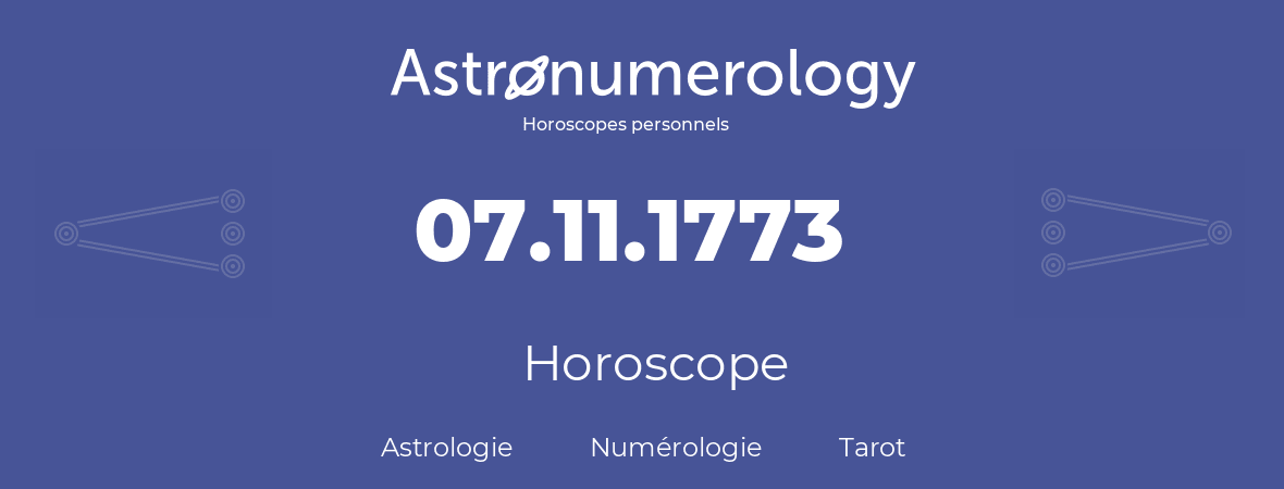 Horoscope pour anniversaire (jour de naissance): 07.11.1773 (7 Novembre 1773)
