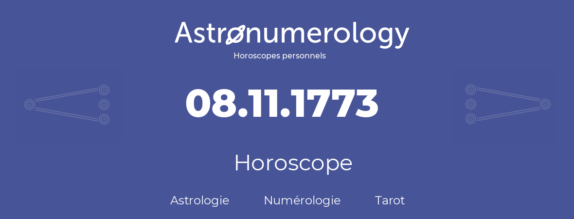 Horoscope pour anniversaire (jour de naissance): 08.11.1773 (8 Novembre 1773)