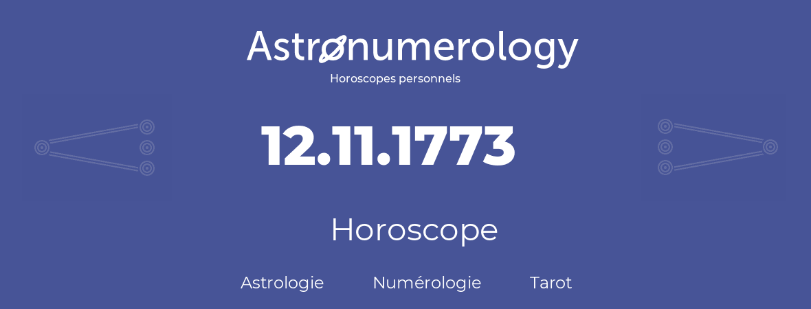 Horoscope pour anniversaire (jour de naissance): 12.11.1773 (12 Novembre 1773)