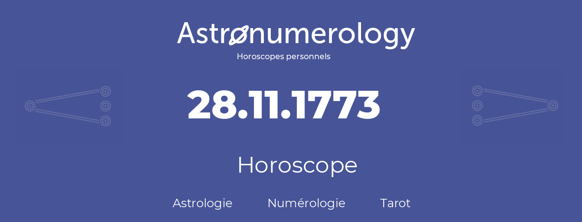 Horoscope pour anniversaire (jour de naissance): 28.11.1773 (28 Novembre 1773)
