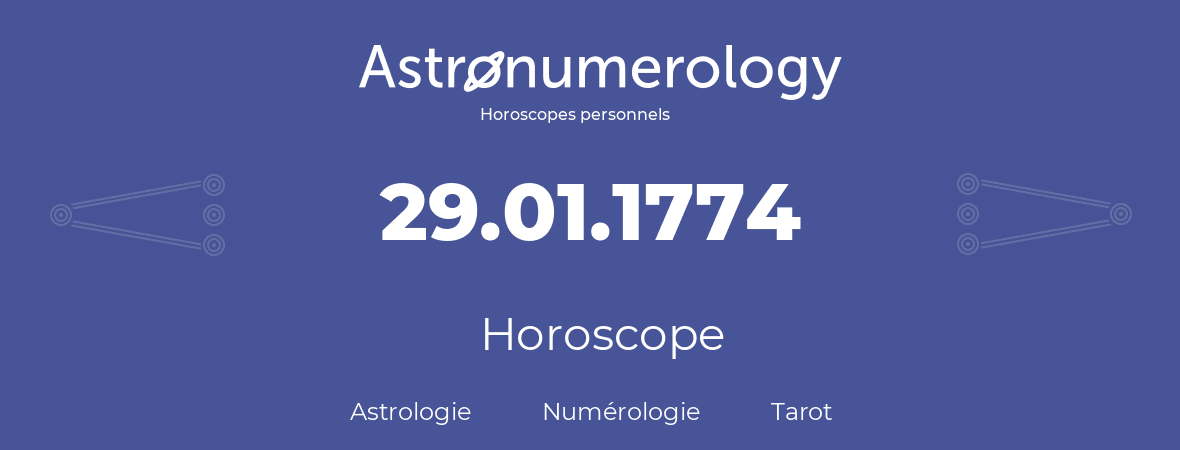 Horoscope pour anniversaire (jour de naissance): 29.01.1774 (29 Janvier 1774)
