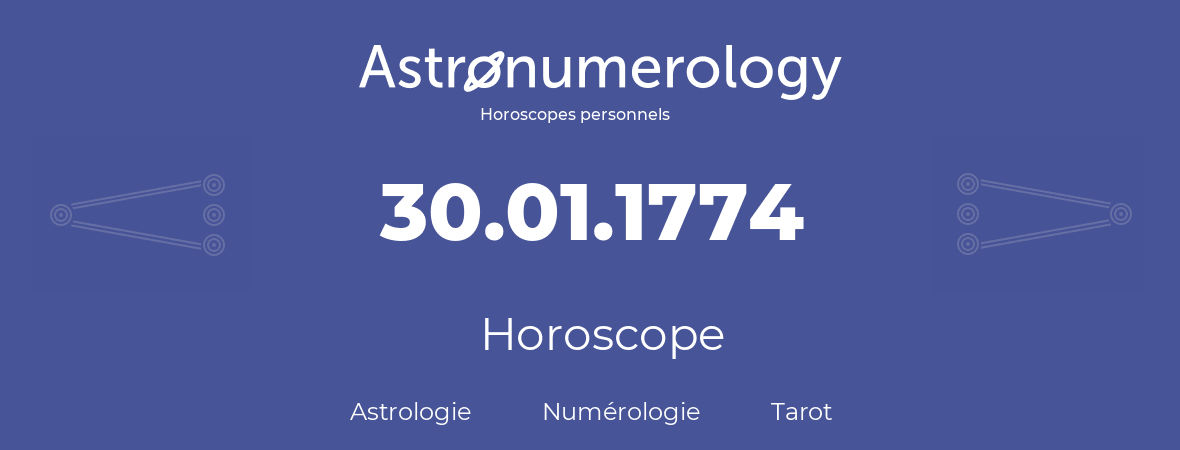 Horoscope pour anniversaire (jour de naissance): 30.01.1774 (30 Janvier 1774)