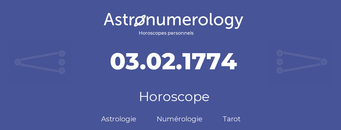 Horoscope pour anniversaire (jour de naissance): 03.02.1774 (3 Février 1774)