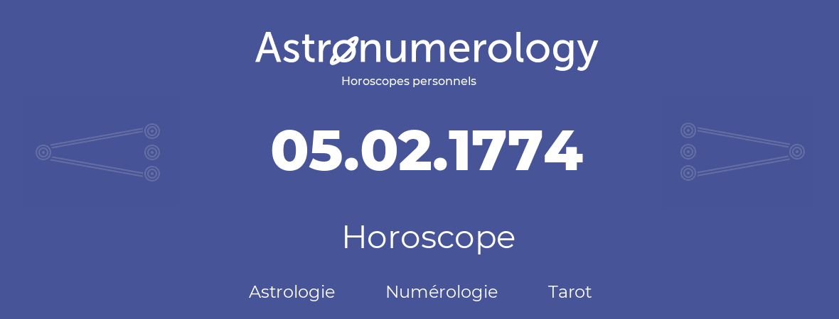 Horoscope pour anniversaire (jour de naissance): 05.02.1774 (5 Février 1774)