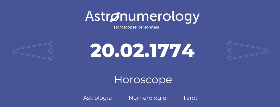 Horoscope pour anniversaire (jour de naissance): 20.02.1774 (20 Février 1774)