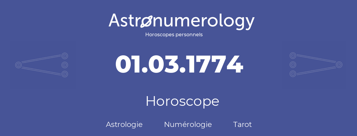 Horoscope pour anniversaire (jour de naissance): 01.03.1774 (1 Mars 1774)