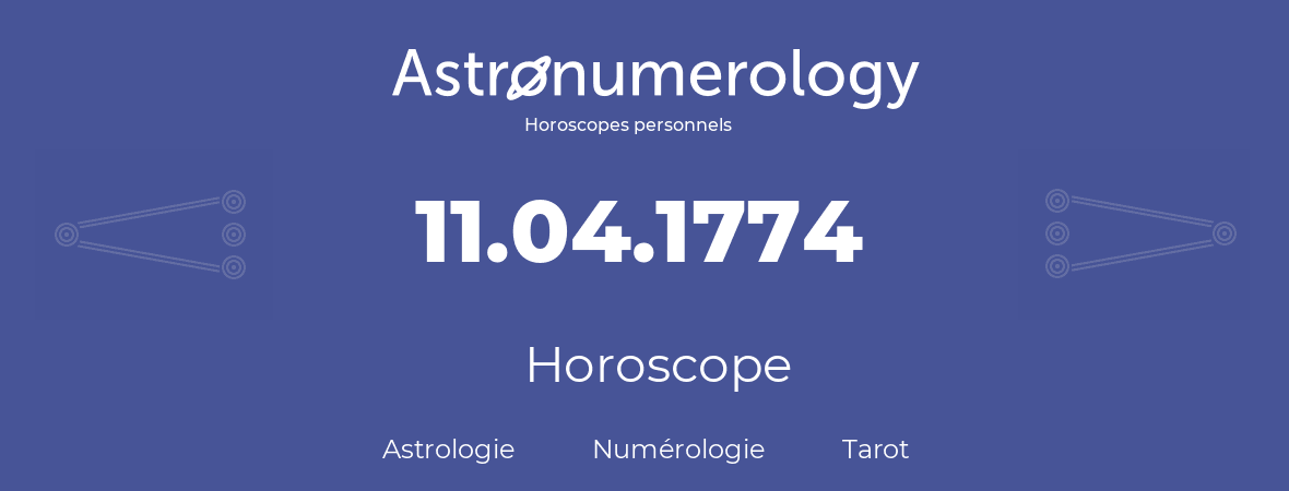 Horoscope pour anniversaire (jour de naissance): 11.04.1774 (11 Avril 1774)