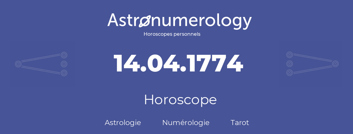 Horoscope pour anniversaire (jour de naissance): 14.04.1774 (14 Avril 1774)