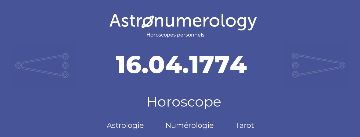 Horoscope pour anniversaire (jour de naissance): 16.04.1774 (16 Avril 1774)