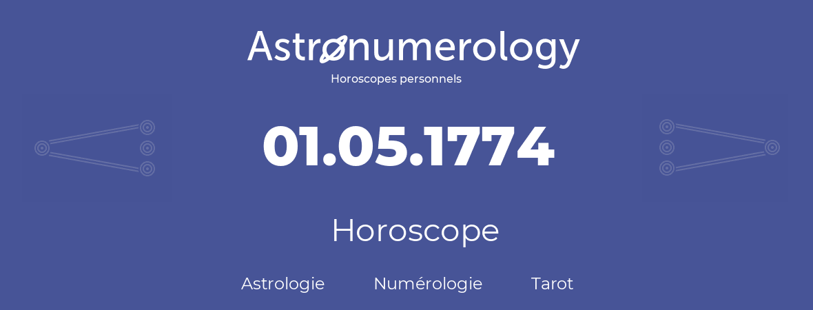 Horoscope pour anniversaire (jour de naissance): 01.05.1774 (1 Mai 1774)
