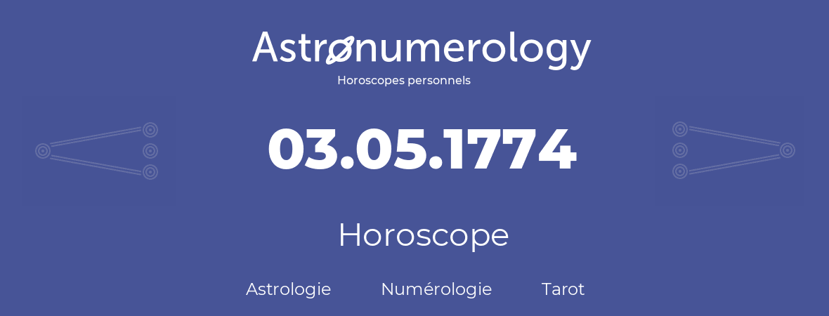 Horoscope pour anniversaire (jour de naissance): 03.05.1774 (3 Mai 1774)