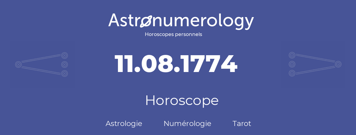Horoscope pour anniversaire (jour de naissance): 11.08.1774 (11 Août 1774)