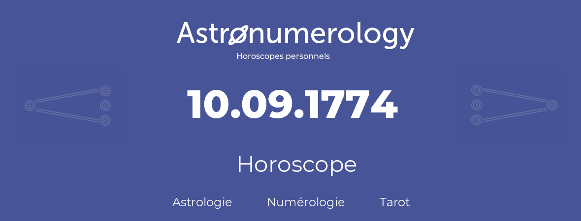 Horoscope pour anniversaire (jour de naissance): 10.09.1774 (10 Septembre 1774)