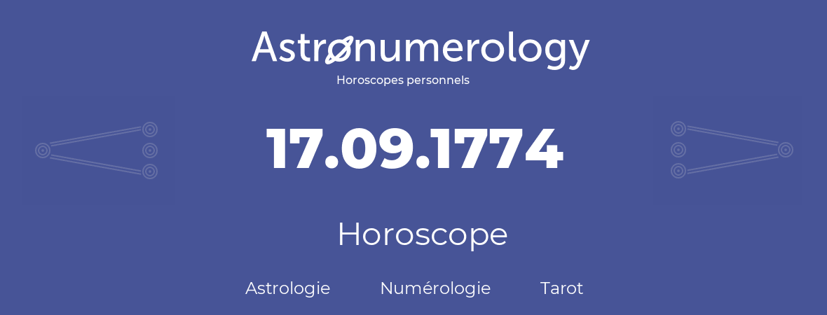 Horoscope pour anniversaire (jour de naissance): 17.09.1774 (17 Septembre 1774)