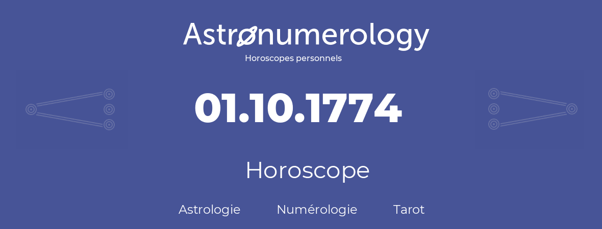 Horoscope pour anniversaire (jour de naissance): 01.10.1774 (01 Octobre 1774)