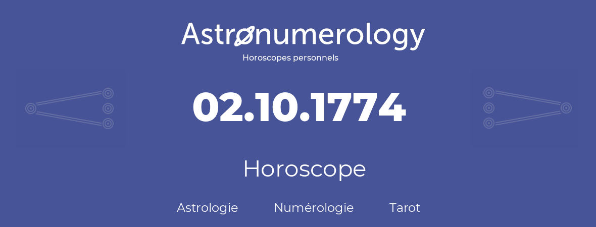 Horoscope pour anniversaire (jour de naissance): 02.10.1774 (2 Octobre 1774)