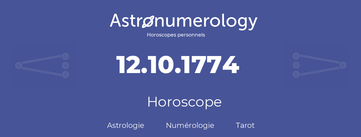 Horoscope pour anniversaire (jour de naissance): 12.10.1774 (12 Octobre 1774)