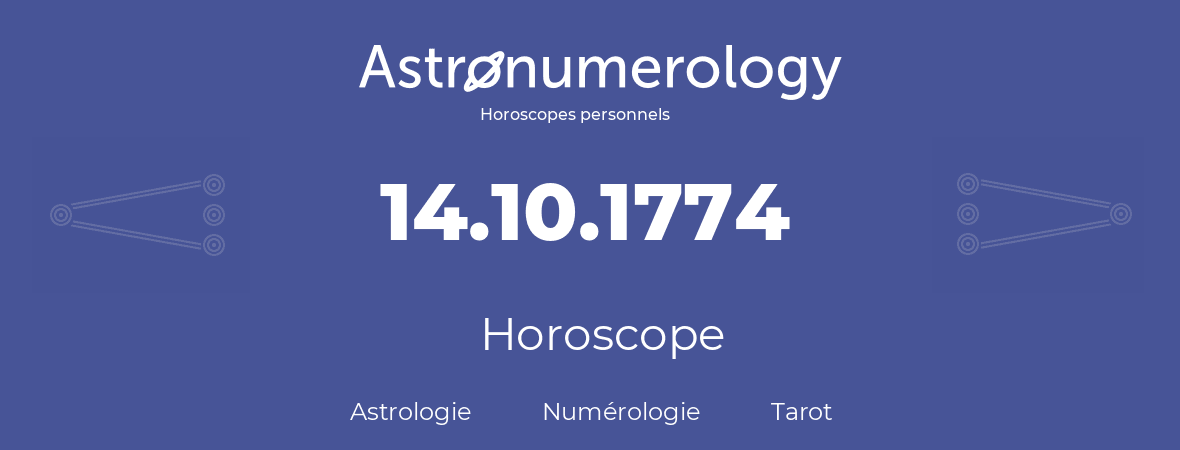Horoscope pour anniversaire (jour de naissance): 14.10.1774 (14 Octobre 1774)