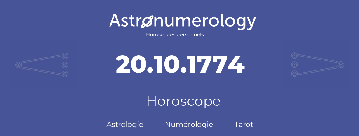 Horoscope pour anniversaire (jour de naissance): 20.10.1774 (20 Octobre 1774)