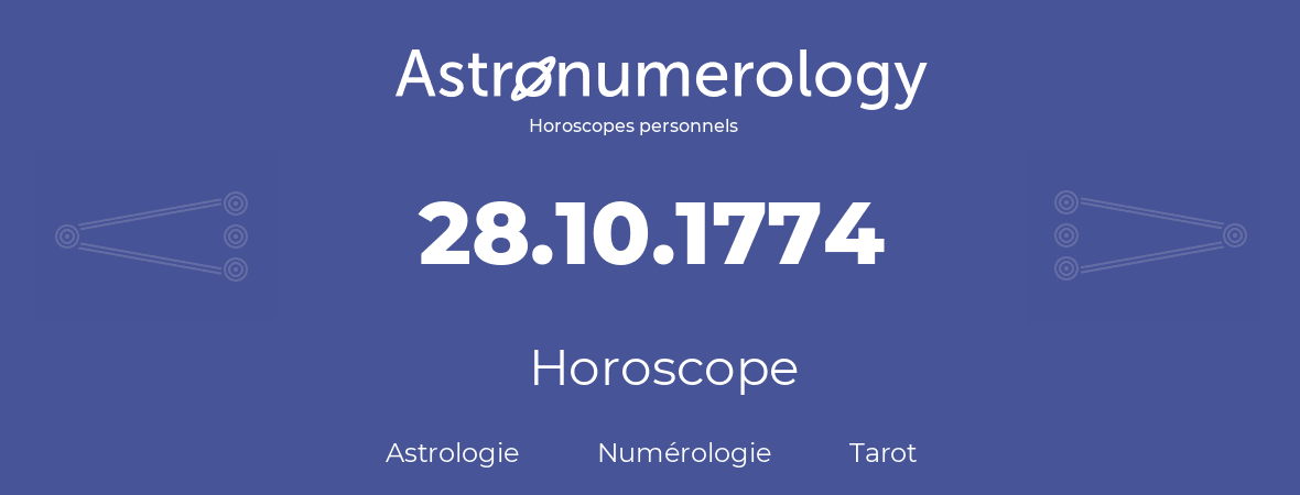 Horoscope pour anniversaire (jour de naissance): 28.10.1774 (28 Octobre 1774)