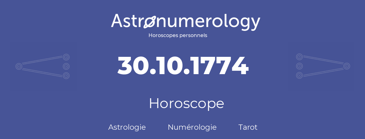 Horoscope pour anniversaire (jour de naissance): 30.10.1774 (30 Octobre 1774)