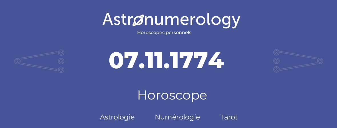 Horoscope pour anniversaire (jour de naissance): 07.11.1774 (07 Novembre 1774)