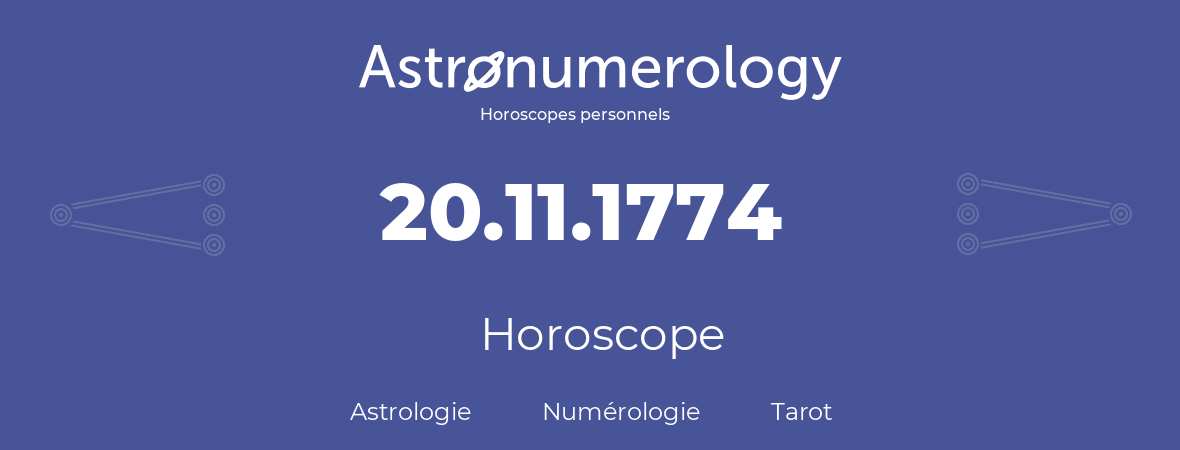 Horoscope pour anniversaire (jour de naissance): 20.11.1774 (20 Novembre 1774)