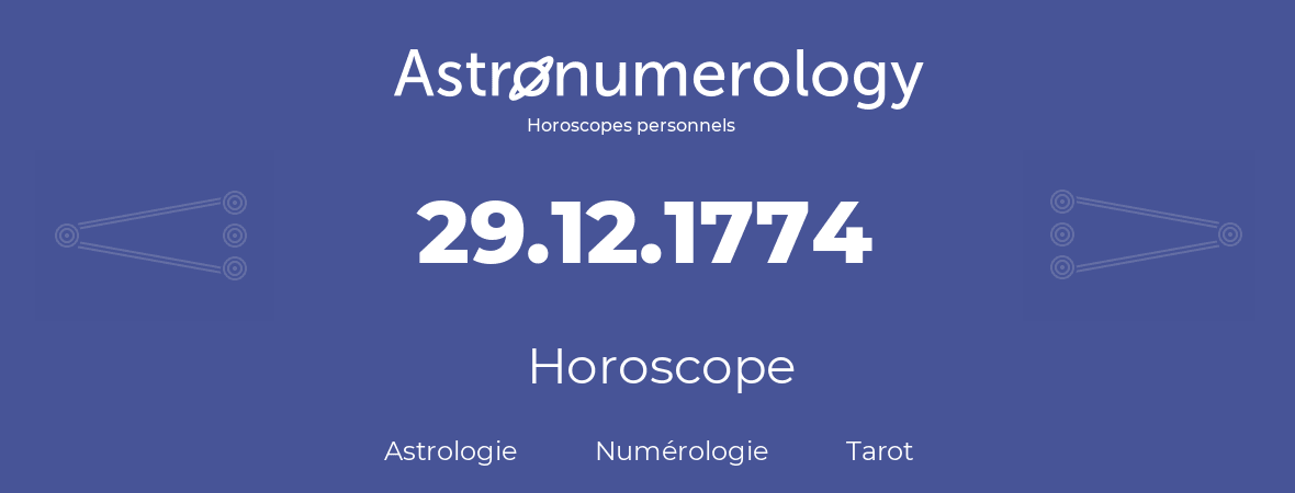 Horoscope pour anniversaire (jour de naissance): 29.12.1774 (29 Décembre 1774)