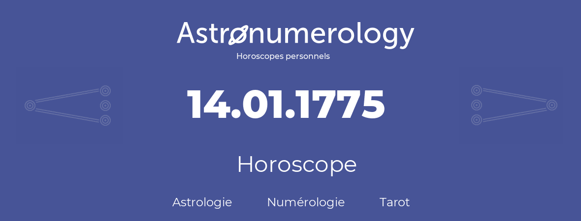 Horoscope pour anniversaire (jour de naissance): 14.01.1775 (14 Janvier 1775)