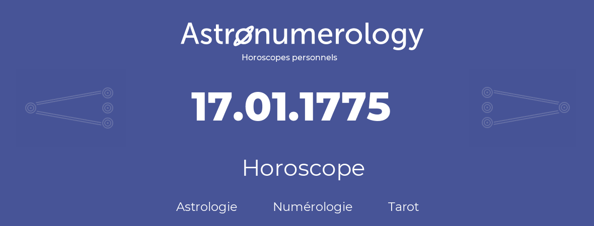 Horoscope pour anniversaire (jour de naissance): 17.01.1775 (17 Janvier 1775)