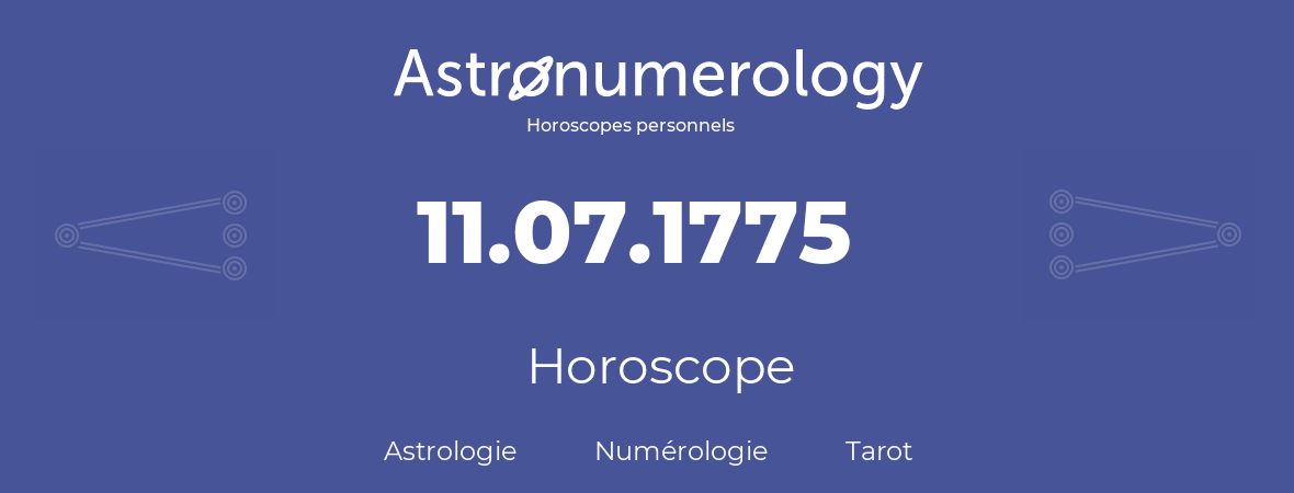 Horoscope pour anniversaire (jour de naissance): 11.07.1775 (11 Juillet 1775)